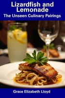Lizardfish and Lemonade: The Unseen Culinary Pairings B0F21RHYD4 Book Cover