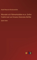 Riksradet och F�ltmarkskalken m.m. Grefve Fredrik Axel von Fersens Historiska Skrifter: Sjette Delen 3368216392 Book Cover