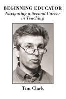 Beginning Educator: Navigating a Second Career in Teaching 0872333558 Book Cover