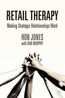 Retail Therapy: Making Strategic Relationships Work 1349507865 Book Cover