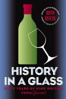History in a Glass: Sixty Years of Wine Writing from Gourmet (Modern Library Food.) 0679643125 Book Cover