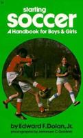 Starting Soccer: A Handbook for Boys and Girls 0060216832 Book Cover