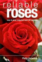Reliable Roses: Easy-to-grow Roses that Won't let You Down 1552978923 Book Cover