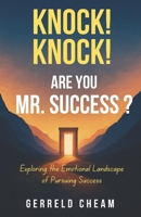 Knock! Knock! Are you Mr. Success?: Exploring the Emotional Landscape of Pursuing Success B0DL66FTHJ Book Cover