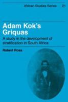 Adam Kok's Griquas: A Study in the Development of Stratificationin South Africa (African Studies) 0521102332 Book Cover