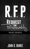R.F.P. Request For Personality: Win People, Win Projects 0692298339 Book Cover