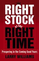 The Right Stock at the Right Time: Prospering in the Coming Good Years