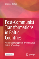 Post-Communist Transformations in Baltic Countries: A Restorations Approach in Historical Sociology 3031394984 Book Cover