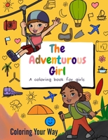 The Adventurous Girl: A coloring book for girls B0BYGWSC3G Book Cover