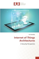 Internet of Things Architectures: A Security Perspective 3841617107 Book Cover