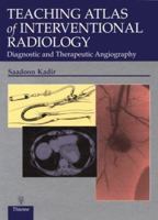 Teaching Atlas of Interventional Radiology: Diagnostic and Therapeutic Angiography 0865777772 Book Cover