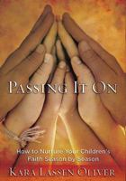 Passing It on: How to Nurture Your Children's Faith Season by Season 0835814971 Book Cover