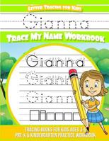 Gianna Letter Tracing for Kids Trace my Name Workbook: Tracing Books for Kids ages 3 - 5 Pre-K & Kindergarten Practice Workbook 1986252620 Book Cover
