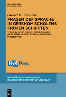 Fragen Der Sprache in Gerschom Scholems Frühen Schriften: Wege Zu Einer Neuen Methodologie Des Lesens in Der Deutsch-Jüdischen Philosophie 3111342786 Book Cover