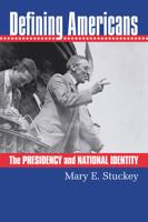 Defining Americans: The Presidency and National Identity 0700635203 Book Cover