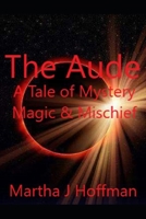 The Aude: A Tale of Mystery, Magic, & Mischief B08XYQNQ6R Book Cover