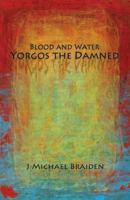 Blood and Water: Yorgos the Damned Part One 0988177609 Book Cover