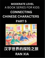 Chinese Characters for Kids (Part 5)- Moderate Level Test Series for Children to Recognize Chinese Characters by Column Matching, Suitable for HSK All ... Character Brain Games (Chinese Edition) B0DSDFMPZL Book Cover