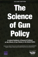 The Science of Gun Policy: A Critical Synthesis of Research Evidence on the Effects of Gun Policies in the United States 1977404316 Book Cover