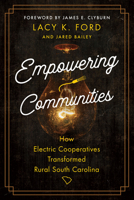 Empowering Communities: How Electric Cooperatives Transformed Rural South Carolina 1643362690 Book Cover