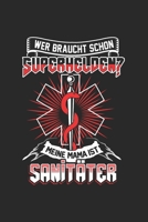 Wer braucht schon Superhelden? Meine Mama ist Sanit�ter: Tischtennis & Tischtennisspieler Notizbuch 6'x9' Punktiert Geschenk f�r Ping Pong & Schmetterhand 1677690135 Book Cover