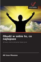 Obudz w sobie to, co najlepsze: 40 lekcji, które odmienia Twoje zycie (Polish Edition) 6208737699 Book Cover