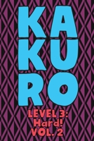 Kakuro Level 3: Hard! Vol. 2: Play Kakuro 16x16 Grid Hard Level Number Based Crossword Puzzle Popular Travel Vacation Games Japanese Mathematical Logic Similar to Sudoku Cross-Sums Math Genius Cross A 1661970966 Book Cover