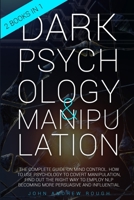 DARK PSYCHOLOGY AND MANIPULATION: The Complete Guide on Mind Control. How to Use Psychology to Covert Manipulation, Find Out the Right Way to Employ NLP Becoming more Persuasive and Influential B08K4K2ZMX Book Cover