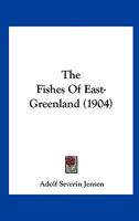 The Fishes Of East-Greenland 1167174690 Book Cover