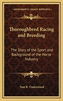 Thoroughbred Racing & Breeding. The Story of the Sport and Background of the Horse Industry. 1419160702 Book Cover