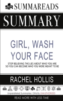 Summary of Girl, Wash Your Face: Stop Believing the Lies About Who You Are so You Can Become Who You Were Meant to Be by Rachel Hollis 1648130402 Book Cover