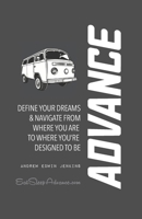 Advance: Define Your Dreams & Navigate From Here to There 1087103134 Book Cover