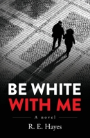Be White With Me B0DWNDQKT4 Book Cover