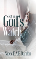 Not On God's Watch B08M1674PZ Book Cover