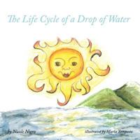 The Life Cycle of a Drop of Water 1456730533 Book Cover
