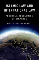 Islamic Law and International Law: Peaceful Resolution of Disputes 0190064633 Book Cover