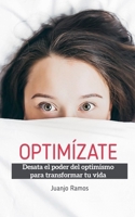 Optim�zate. Desata el poder del optimismo para transformar tu vida 1393290876 Book Cover