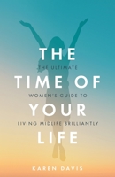 The Time of Your Life: The ultimate women's guide to living midlife brilliantly 1781333971 Book Cover
