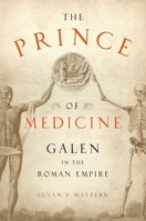 The Prince of Medicine: Galen in the Roman Empire 019976767X Book Cover