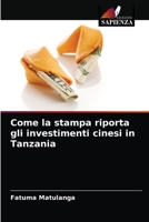 Come la stampa riporta gli investimenti cinesi in Tanzania 6204048430 Book Cover