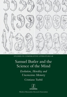 Samuel Butler and the Science of the Mind : Evolution, Heredity and Unconscious Memory 1781885540 Book Cover
