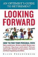 Looking Forward: An Optimist's Guide to Retirement 1584793422 Book Cover