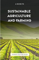 The Guide to Sustainable Agriculture and Farming 1446641201 Book Cover