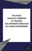 Politique agricole commune et fraudes aux dépenses agricoles de l'Union Européenne 2738474187 Book Cover