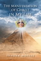 The Manifestation of Christ in My Life 109802639X Book Cover