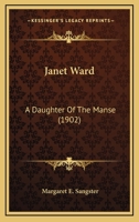 Janet Ward: A Daughter of the Manse 0548633800 Book Cover