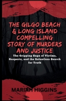THE GILGO BEACH & LONG ISLAND COMPELLING STORY OF MURDERS AND JUSTICE: The Gripping Saga of Victims, Suspects, and the Relentless Search for Truth B0CSVKDGBL Book Cover