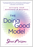 The Doing Good Model: Activate Your Goodness in Business 1941631231 Book Cover
