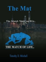 The Mat: The Match You Can Win... 0578579537 Book Cover