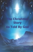 The Christmas Story, As Told By God 1710377585 Book Cover